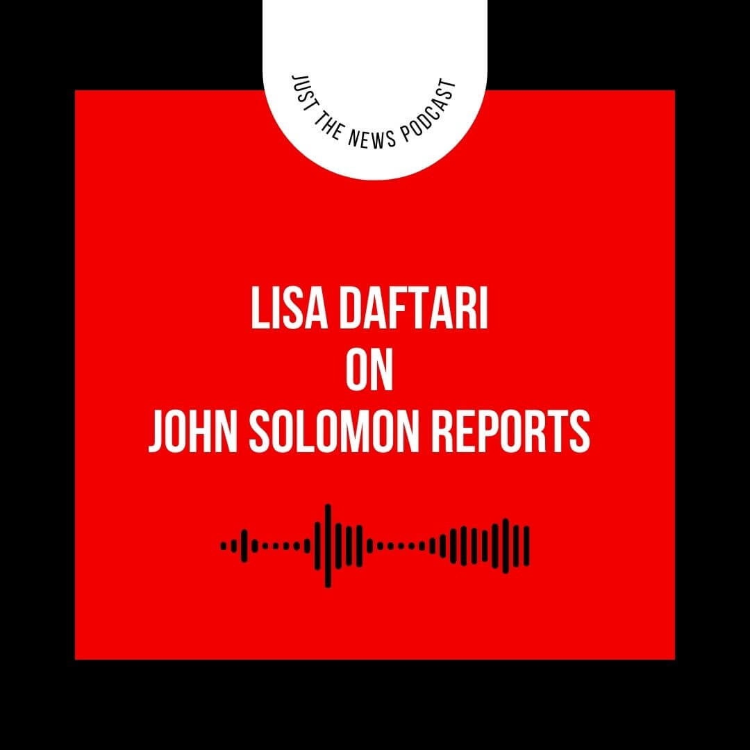 Lisa Daftari On John Solomon Reports Just The News Podcast The Lisa daftari on john solomon reports just the news podcast the